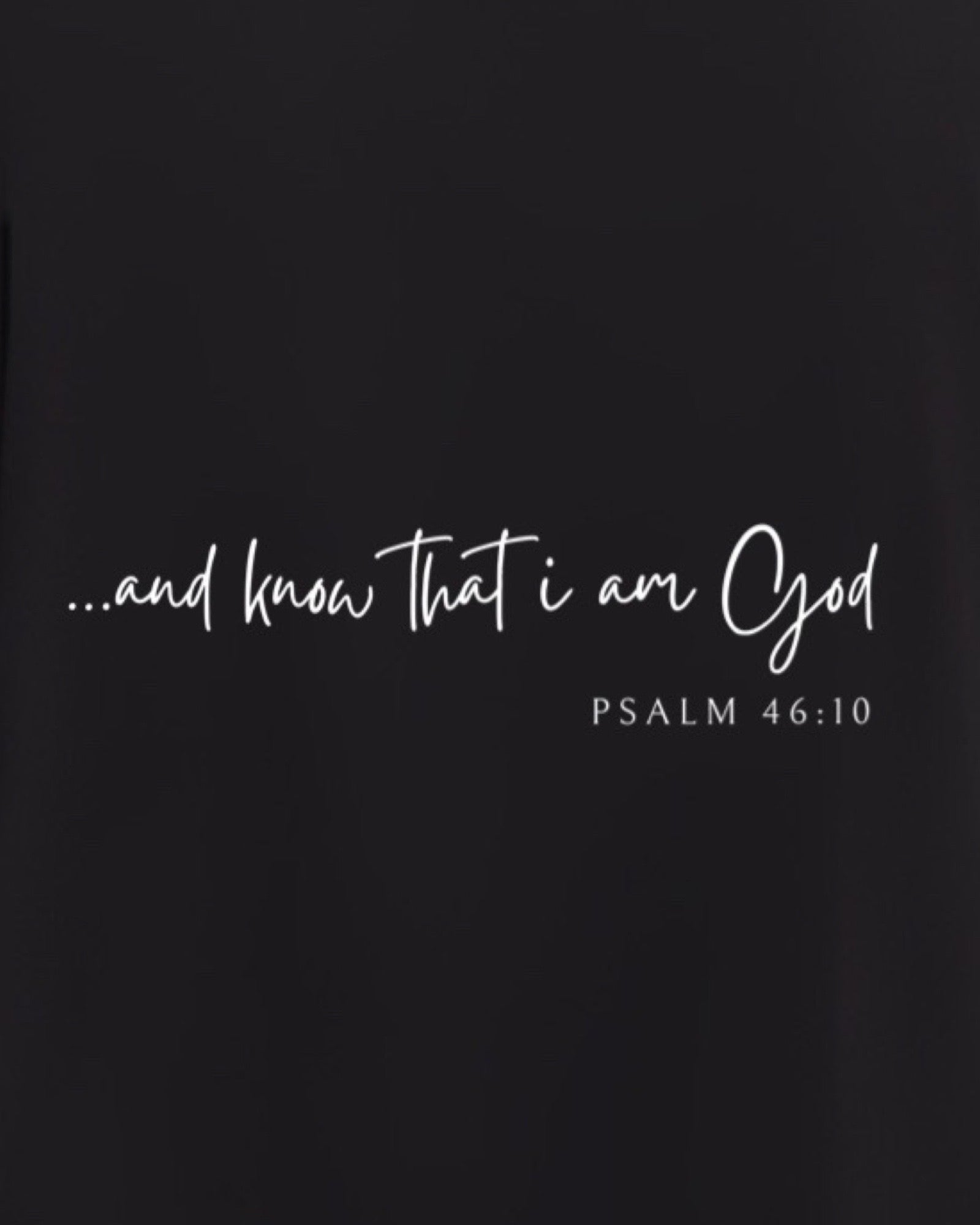 Be Still and Know that I am God - Christian T-shirt (Close up)